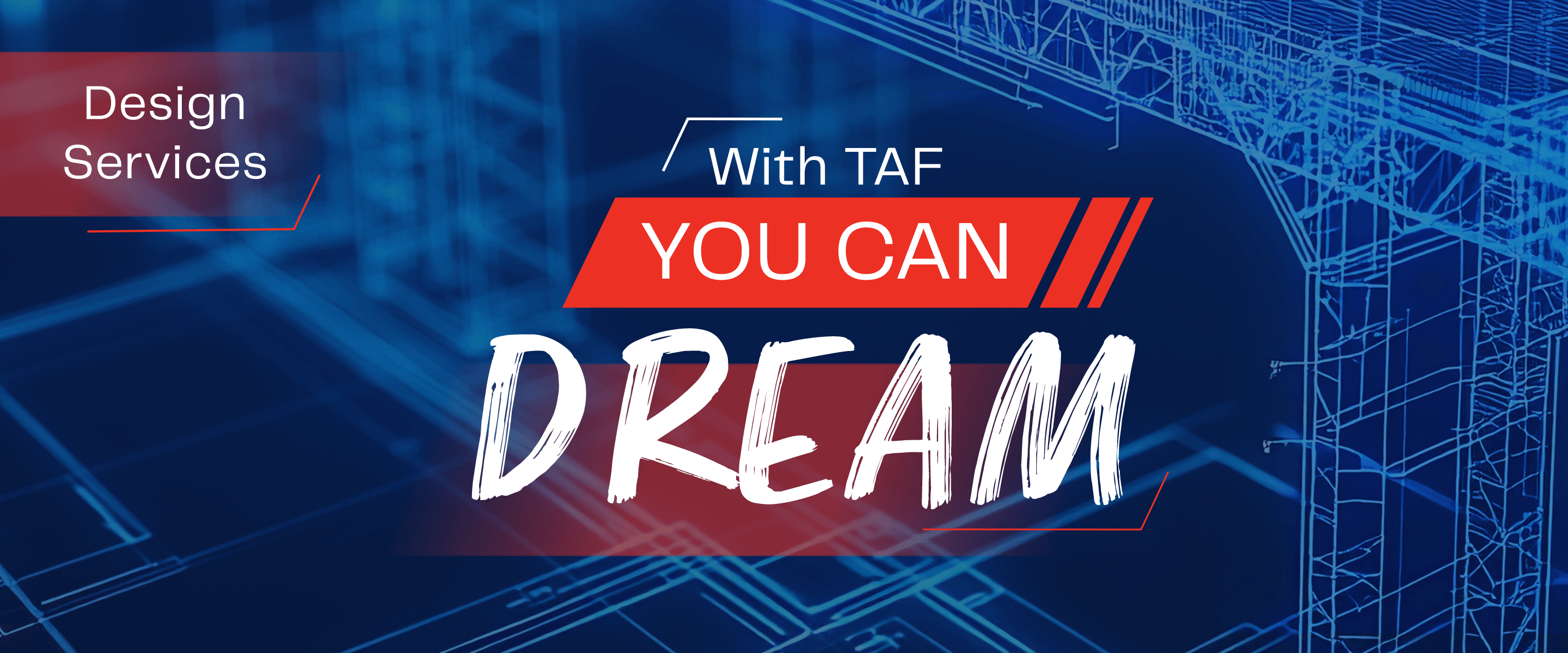 With TAF you can dream